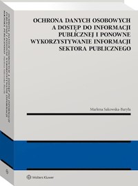 Ochrona danych osobowych a dostęp do informacji publicznej i ponowne wykorzystywanie informacji sektora publicznego - Sakowska-Baryła Marlena - książka