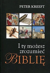 I ty możesz zrozumieć Biblię - Peter Kreeft - książka