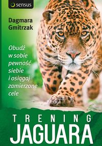 Trening Jaguara. Obudź w sobie pewność siebie i osiągaj zamierzone cele - Gmitrzak Dagmara - audiobook + książka