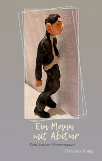 Ein Mann mit Abitur - Franziska König - ebook