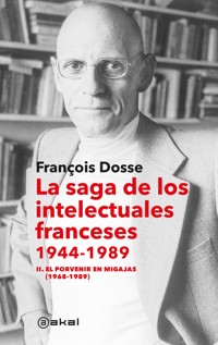 La saga de los intelectuales franceses II. El porvenir en migajas (1968-1989) - François Dosse - ebook