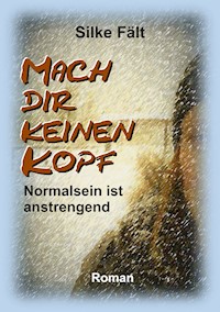 Mach dir keinen Kopf - Silke Fält - ebook