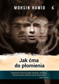 Jak ćma do płomienia - Mohsin Hamid - książka