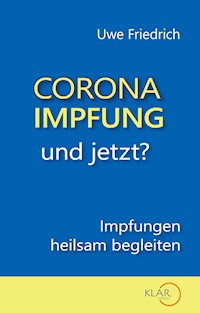 Corona-Impfung – und jetzt? - Uwe Friedrich - ebook