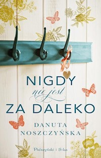 Nigdy nie jest za daleko - Danuta Noszczyńska - ebook + audiobook + książka
