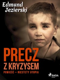 Precz z kryzysem. Powieść – niestety utopia  - Edmund Jezierski - ebook