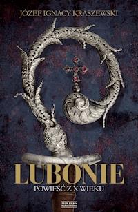 Lubonie. Powieść z X wieku - Józef Ignacy Kraszewski - ebook