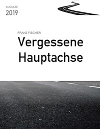 Vergessene Hauptachse - Franz Fischer - ebook