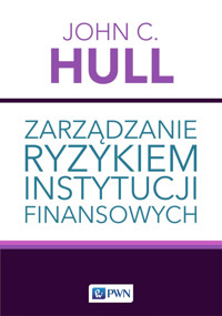 Zarządzanie ryzykiem instytucji finansowych - John C. Hull - książka