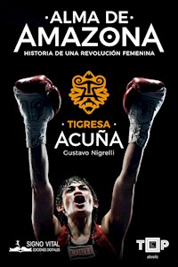 Tigresa Acuña. Alma de Amazona - Gustavo Nigrelli - ebook