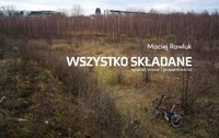Wszystko składane. Aparat, rower i przedmieścia - Maciej Rawluk - książka