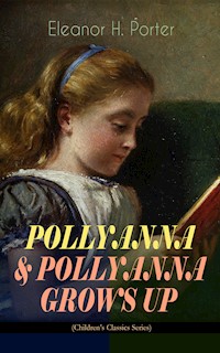 POLLYANNA & POLLYANNA GROWS UP (Children's Classics Series) - Eleanor H. Porter - ebook