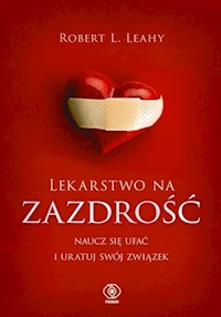 Lekarstwo na zazdrość - Leahy Robert L. - książka