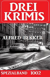 Drei Krimis Spezialband 1002 - Alfred Bekker - ebook