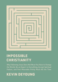 Impossible Christianity - Kevin DeYoung - ebook