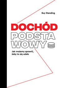Dochód podstawowy. Jak możemy sprawić, żeby to się udało - Guy Standing - książka
