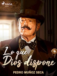 Lo que Dios dispone - Pedro Muñoz Seca - ebook