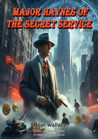 Major Haynes of the Secret Service - Edgar Wallace - ebook