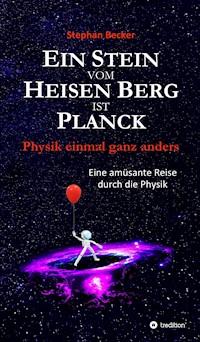 Ein Stein vom Heisen Berg ist Planck - Stephan Becker - ebook