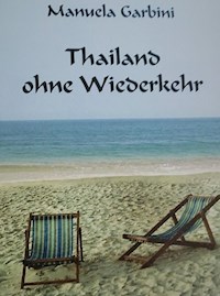 Thailand ohne Wiederkehr - Manuela Garbini Kuhn - ebook