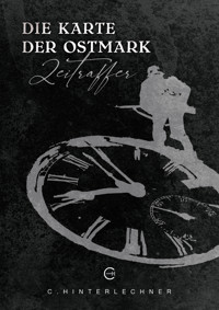 Die Karte der Ostmark: Zeitraffer - C. Hinterlechner - ebook