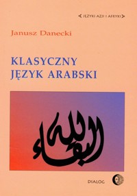 Klasyczny język arabski - Janusz Danecki - książka