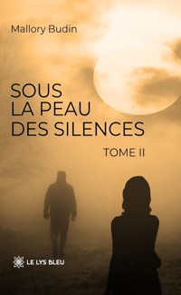 Sous la peau des silences - Tome 2 - Mallory Budin - ebook