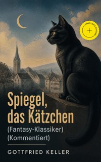 Spiegel, das Kätzchen (Fantasy-Klassiker) (Kommentiert) - Gottfried  Keller - ebook