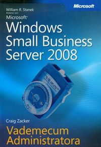 Microsoft Windows Small Business Server 2008 Vademecum Administratora - Craig Zacker - książka