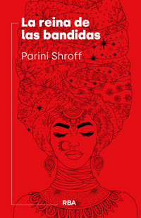 La reina de las bandidas - Parini Shroff - ebook