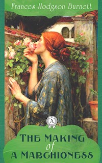 The Making of a Marchioness - Frances Hodgson Burnett - ebook