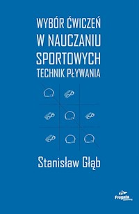 Wybór ćwiczeń w nauczaniu sportowych technik pływania - Głąb Stanisław - książka