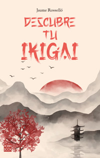 Descubre tu Ikigai - Jaume Rosselló - ebook