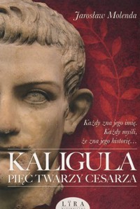 Kaligula. Pięć twarzy cesarza - Jarosław Molenda - ebook + audiobook + książka
