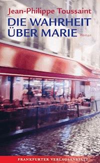 Die Wahrheit über Marie - Jean-Philippe Toussaint - ebook
