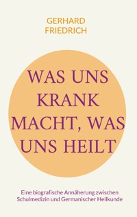 Was uns krank macht, was uns heilt - Gerhard Friedrich - ebook