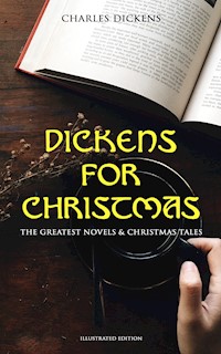 Dickens for Christmas: The Greatest Novels & Christmas Tales (Illustrated Edition) - Dickens Charles - ebook
