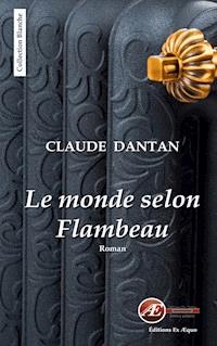 Le monde selon Flambeau - Claude Dantan - ebook