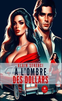 À l’ombre des dollars - Alain Sekerci - ebook