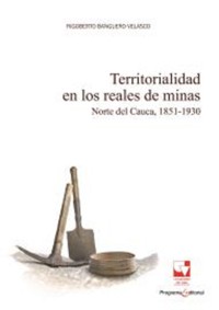 Territorialidad en los reales de minas - Rigoberto Banguero Velasco - ebook
