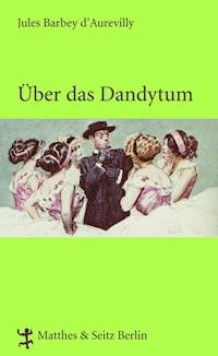 Über das Dandytum - Jules Barbey d'Aurevilly - ebook