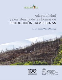 Adaptabilidad y persistencia de las formas de producción campesinas - León Darío Vélez Vargas - ebook