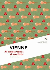 Vienne : Si impériale, si sociale - Alexia Gerhardus - ebook