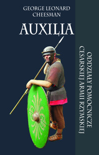 Auxilia. Oddziały pomocnicze cesarskiej armii rzymskiej - George Leonard Cheesman - ebook
