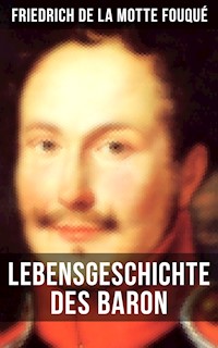 Lebensgeschichte des Baron Friedrich de La Motte Fouqué - Friedrich Motte de la Fouqué - ebook