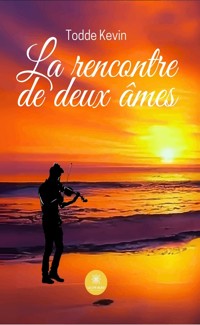 La rencontre de deux âmes - Todde Kevin - ebook