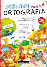 Bajkowo Prosta Ortografia Czyli Zasady Ortografii i Nie Tylko -  - książka