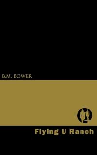 Flying U Ranch - B.M. Bower - ebook