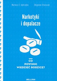 Narkotyki i dopalacze Co powinni wiedzieć rodzice? - Jędrzejko Mariusz Z., Staśczak Zbigniew - książka