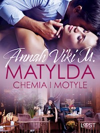 Matylda: Chemia i motyle – opowiadanie erotyczne - Annah Viki M - ebook + audiobook